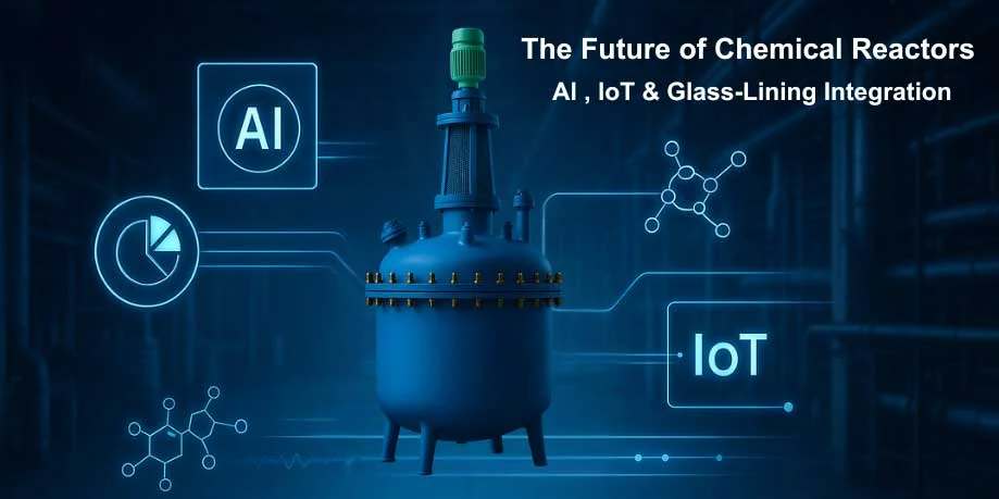 The Future of Chemical Reactors: Integrating AI, IoT, and Glass-Lining for Smarter Operations